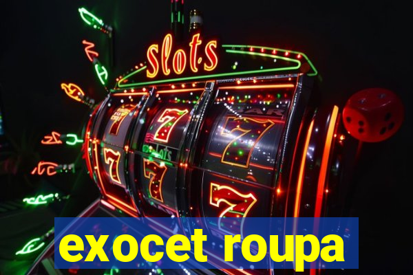 exocet roupa